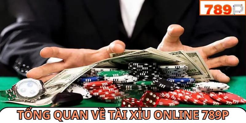 Tổng quan về sảnh game tài xỉu online 789P